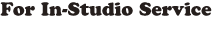 For In-Studio Service